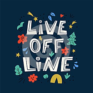 Live offline phrase. Motivational lettering. Prevention of digital autism and information dependency.