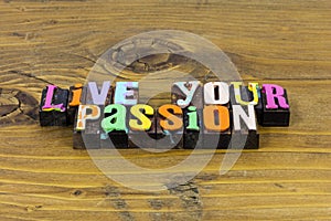 Live passion dream adventure believe love best happy life purpose