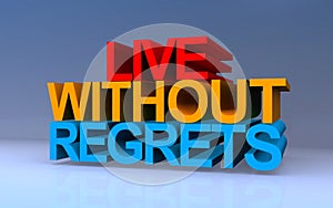 live without regrets on on blue