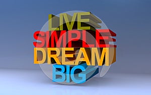 live simple dream big on blue