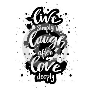 Live simple laugh often love deeply.