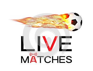 Live soccer football match with football burning fire logo