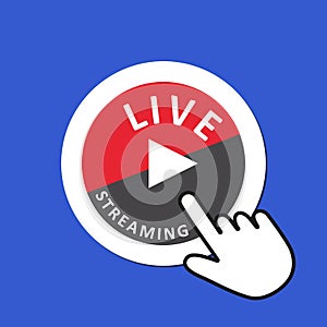 Live streaming icon. Online streaming concept. Hand Mouse Cursor Clicks the Button