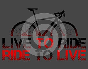 Live to ride, Ride to live. Route Bike