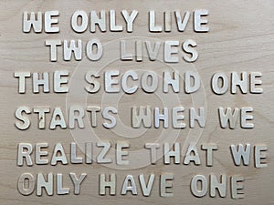 We only live two lives, the second one starts when we realize that we only have one photo