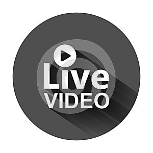 Live video icon in flat style. Streaming tv vector illustration on black round background with long shadow. Broadcast business