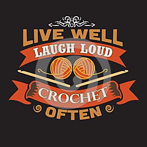 Live well laugh loud crochet often