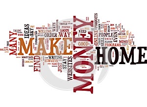 Live Your Dream When You Find Out How To Make Money From Home Text Background Word Cloud Concept