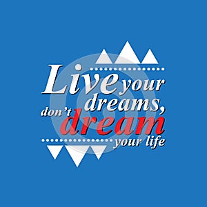 Live your dreams - motivating sentence. photo