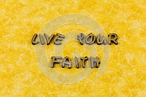 Live your faith purity religion belief letterpress type