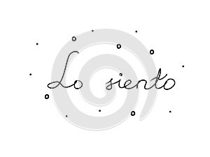 Lo siento phrase handwritten with a calligraphy brush. Sorry in spanish. Modern brush calligraphy. Isolated word black photo