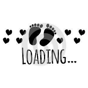 Loading with baby footprint and hearts, cute greeting with coming soon newborn for pregnant mother. Monochrome print, poster