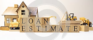 Loan estimate was created from wooden cubes. Finance and Banking.