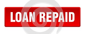 loan repaid button. loan repaid square isolated push button.