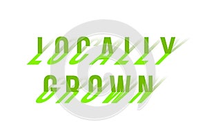 Locally Grown words made of bent letters isolated on white. Vector design element.