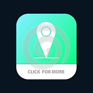 Location , Map, Pin Mobile App Button. Android and IOS Glyph Version