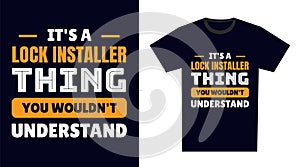 lock installer T Shirt Design. It\'s a lock installer Thing, You Wouldn\'t Understand