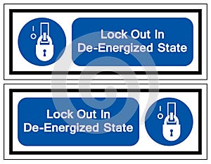 Lock Out In De-Energized State Symbol Sign,Vector Illustration, Isolated On White Background Label. EPS10