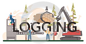 Logging typographic header. Woodworking process. Forestry production