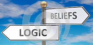 Logic and beliefs as different choices in life - pictured as words Logic, beliefs on road signs pointing at opposite ways to show
