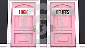 Logic or Beliefs - making a choice