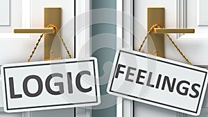 Logic or feelings as a choice in life - pictured as words Logic, feelings on doors to show that Logic and feelings are different