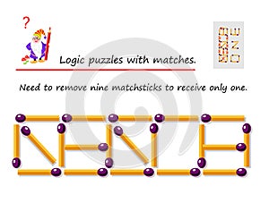 Logical puzzle game with matches. Need to remove nine matchsticks to receive only  one. Printable page for brainteaser book.