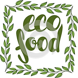 Logo eco food with leaves. Lettering eco food. Frame with leaves