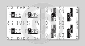 London and Paris seamless patterns. Modern text print texture of black and white colors. Contemporary wallpaper illustrations