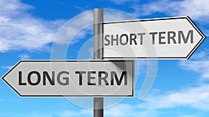 Long term and short term as a choice, pictured as words Long term, short term on road signs to show that when a person makes