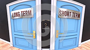 Long term or Short term - two options and a choice