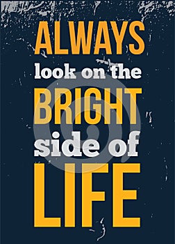 Always look on the bright side of life motivational quote poster design for wall