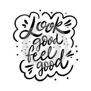 Look Good Feel Good Lettering phrase. Black ink. Vector illustration. Isolated on white background photo