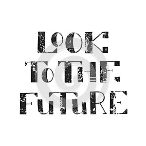 Look to the future. Handwritten lettering. Vector illustration