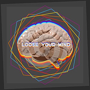 Loose your mind
