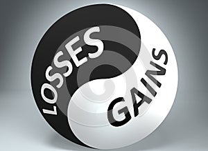 Losses and gains in balance - pictured as words Losses, gains and yin yang symbol, to show harmony between Losses and gains, 3d