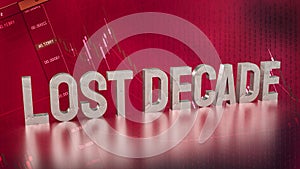 The Lost decade text on Business chart background 3d rendering