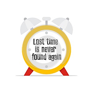 Lost time is never found again.