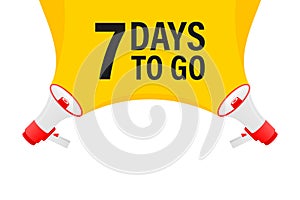 Loudspeaker. Megaphone with seven days to go. Banner for business, marketing and advertising.