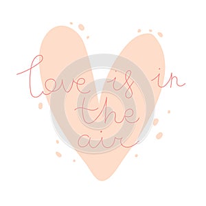 Love is in the air. Cartoon heart, hand drawing lettering, decoration elements. Colorful vector flat style illustration.