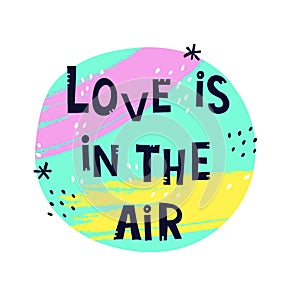 Love is in the air. hand drawing lettering with stars, decor elements on a colored figure. vector illustration. Romance flat style