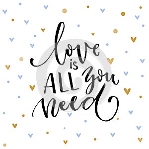 Love is all you need. Inspirational quote about love. Typography card with black words and golden hearts at white