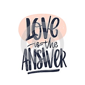 Love Is The Answer romantic text message written with gorgeous cursive calligraphic font or script. Elegant artistic