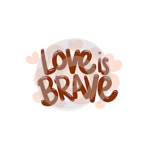 love is brave people quote typography flat design illustration