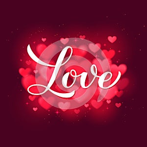 Love calligraphy hand lettering on red blurred hearts background. Valentines day card. Vector template for banner