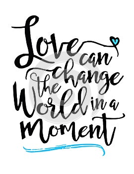 Love can Change the World in a Moment