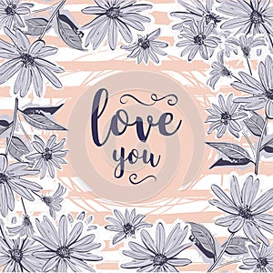 Love card Valentine greeting cards. Floral frame drawing flowers chamomiles