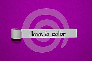 Love is color, Inspiration, Motivation and business concept on purple torn paper photo