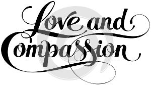 Love & compassion - custom calligraphy text