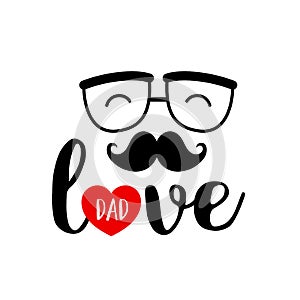 Love dad lettering design with mustach, glasses and red heart.